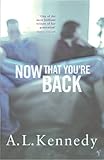 Now That You're Back - A.L. Kennedy