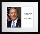 George W. Bush Inspirational Quotes - We Will Not Tired (11x14 Matted to 8x10 Framed Picture)