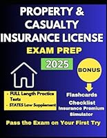 Property and Casualty Insurance License Exam Prep, Pass the Exam on Your First Try: Updated Study Guide, Tips and Strategies for Easy Certification Success, State Law Supplement, Practice Tests B0D7BFZSCY Book Cover