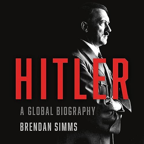 Hitler: A Global Biography Audiobook by Brendan Simms