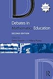Debates in Mathematics Education (Debates in Subject Teaching)