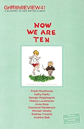 Griffith Review 41: Now We Are Ten 41st Edition Griffith Review 41: Now We Are Ten 41st Edition book cover