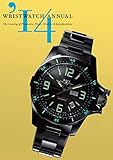  Wristwatch Annual 2014: The Catalog of Producers, Prices, Models, and Specifications (English Edition)