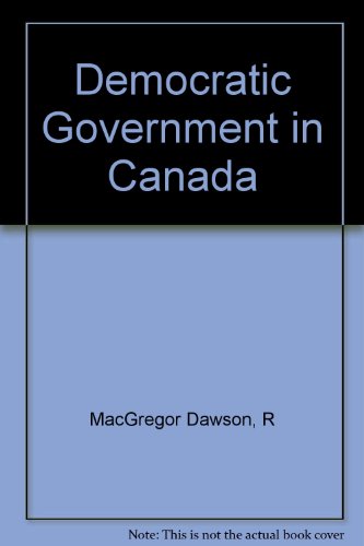 Democratic Government in Canada. B005ZHLS1I Book Cover