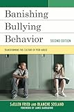 Banishing Bullying Behavior: Transforming the Culture of Peer Abuse