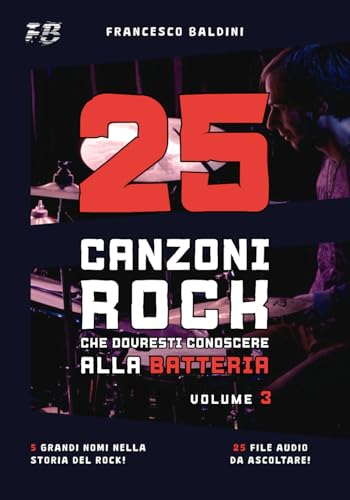  25 CANZONI ROCK CHE DOVRESTI CONOSCERE ALLA BATTERIA (Volume 3): Con spartiti, trascrizioni e audio dei più grandi successi degli anni 60, 70 e 80 [Italian Edition]