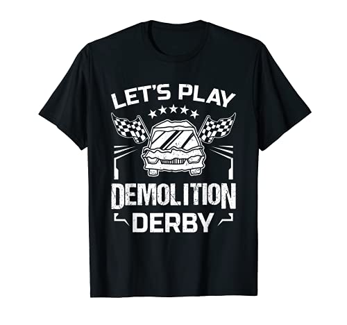 Demolition Derby Race Car Crashing Let's Play Derby Season T-Shirt