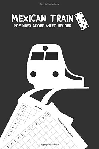 Mexican Train Dominoes Score Sheet Record: Game Book: Scoring Keeper Notebook Pad | 100 Mexican Train Score card Sheets for Family, Friends or Competitive Play
