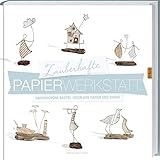 Zauberhafte Papier-Werkstatt: Hauchschöne Bestel-Ideen aus Papier und Draht.