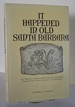 It Happened In Old Santa Barbara [A Collection Of The Author's Favorite Anecdotes]