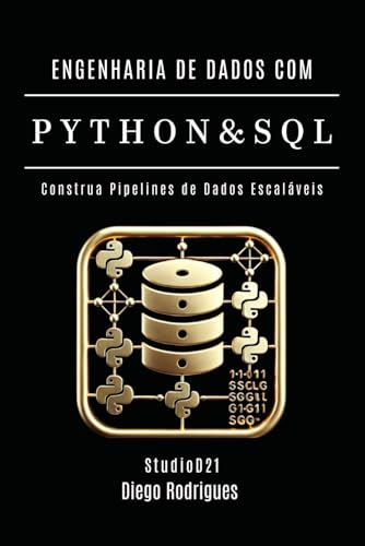ENGENHARIA DE DADOS COM PYTHON E SQL - Edição 2025: Construa Pipelines de Dados Escaláveis (Data Extreme Brasil) (Portuguese Edition)