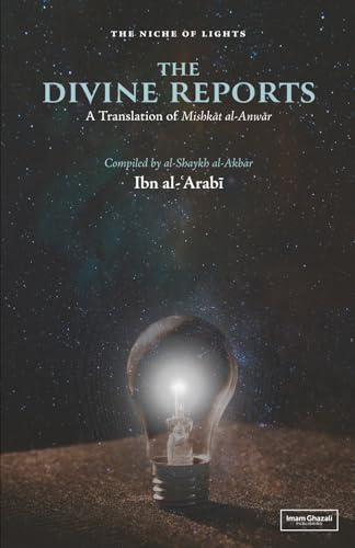 The Divine Reports: An English Translation of Mishkat al-Anwar