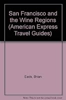 San Francisco and the wine regions 1857329201 Book Cover
