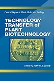 Technology Transfer of Plant Biotechnology (Current Topics in Plant Molecular Biology)