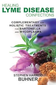 Healing Lyme Disease Coinfections: Complementary and Holistic Treatments for Bartonella and Mycoplasma