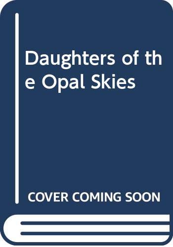 Daughters of the Opal Skies 0446305642 Book Cover