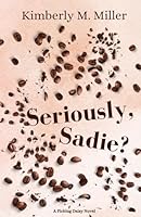 Seriously, Sadie? B0CYBJ1QRP Book Cover