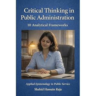 Critical Thinking in Public Administration: 10 Analytical Frameworks Audiobook By Shahid Hussain Raja cover art