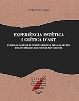 Experiència estètica i crítica d'art: Estudis al voltant de tretze artistes i tres col·lectius de les comarques del sud del País Valencià 8413020417 Book Cover