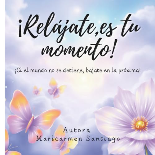 !Relajate, es tu momento!: Si el mundo no se detiene, bajate en la proxima