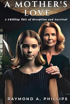 Paperback A Mother's Love: A Chilling Tale of Deception and Survival Book