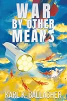 War By Other Means (Fall of the Censor) 1964387078 Book Cover