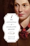 The Invention of Charlotte Brontë: A New Life - Graham Watson 