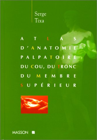 Atlas d'anatomie palpatoire du cou, du tronc, du  membre supérieur