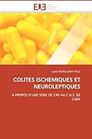 COLITES ISCHEMIQUES ET NEUROLEPTIQUES: A PROPOS D’UNE SERIE DE CAS AU C.H.S. DE CAEN (Omn.Univ.Europ.) 6131508038 Book Cover