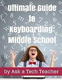 Ultimate Guide to Keyboarding: Middle School