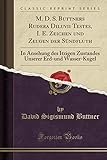  M. D. S. Buttners Rudera Diluvii Testes, I. E. Zeichen und Zeugen der Sündfluth: In Ansehung des Itzigen Zustandes Unserer Erd-und Wasser-Kugel (Classic Reprint)