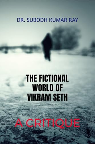 The Fictional World of Vikram Seth: A Critique