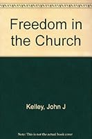 Freedom in the Church B0006RU7LY Book Cover
