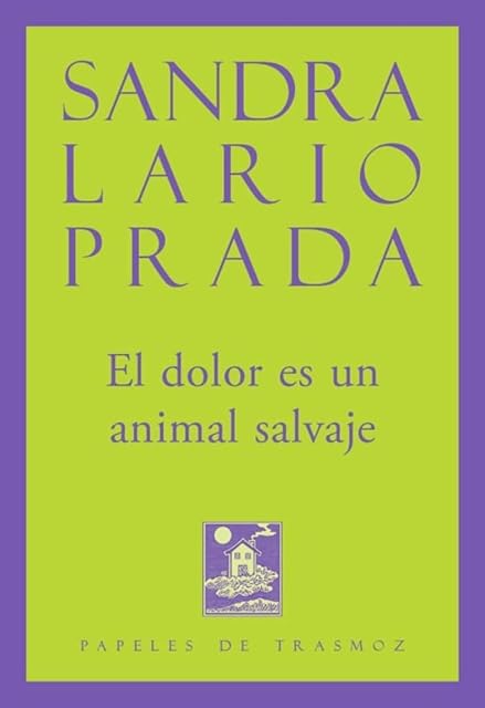 Portada de El Dolor Es un Animal Salvaje