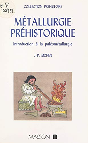 Métallurgie préhistorique : introduction à la paléométallurgie (French Edition)