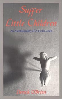 Paperback Suffer Little Children: An Autobiography of a Foster Child Book