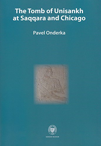 Tomb of Unisankh at Saqqara and Chicago (Edito Monographica Museu Nationalis Pragae)
