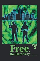 Free the Hard Way: Part 2 1984527568 Book Cover