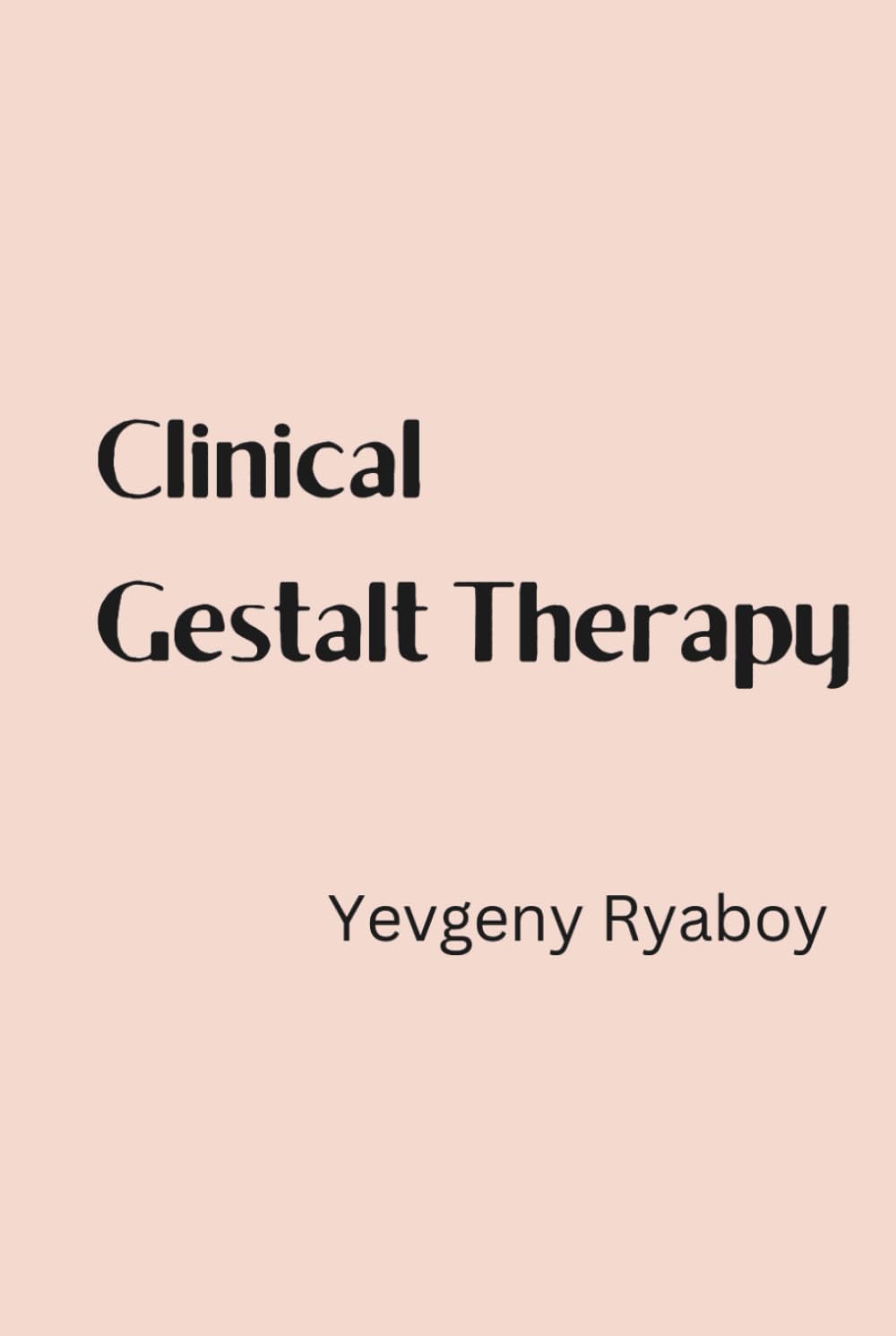 CLINICAL GESTALT THERAPY: A Manual