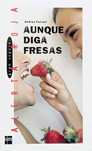 Aunque diga fresas (Gran Angular)