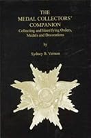 The Medal Collectors' Companion: Collecting And Identifying Orders, Medals, And Decorations 0962357529 Book Cover