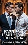 Possédé par le milliardaire de la mafia: Une romance MM sombre entre ennemis devenus amants (Série Brisés et Liés)