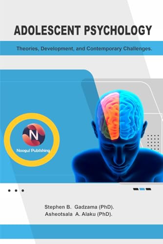 Adolescent Psychology: Theories, Development, and Contemporary Challenges