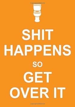 Unknown Binding Shit Happens So Get Over It (Humour) of unknown . Edition on 07 March 2011 Book