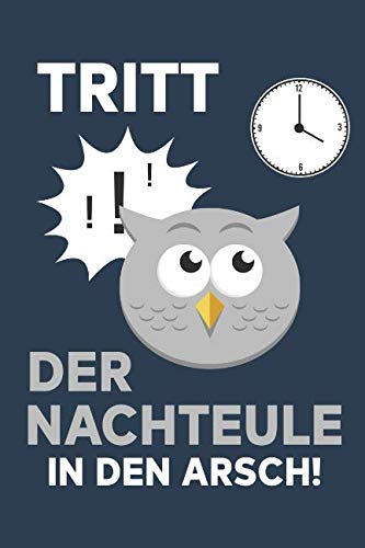 Tritt der Nachteule in den Arsch!: Werde Frühaufsteher, optimiere deine Morgenroutine und werde erfolgreich