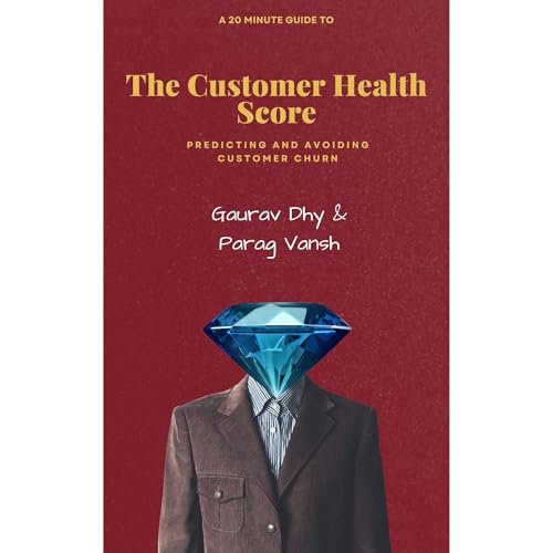 Gaurav Dhy, Parag Vansh's A 20 Minute Guide To The Customer Health Score episode artwork
