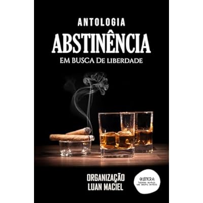 Antologia Abstin&ecirc;ncia: Em busca de liberdade