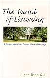 The Sound of Listening: A Retreat Journal from Thomas Merton's Hermitage