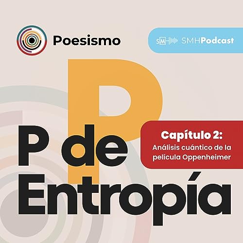 An&aacute;lisis cu&aacute;ntico de la pel&iacute;cula Oppenheimer - P de Entrop&iacute;a #03