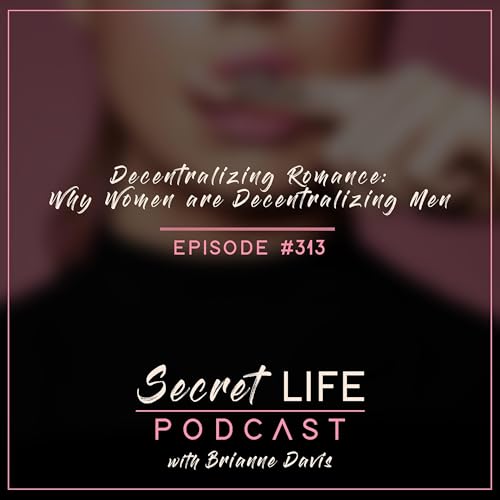 Decentralizing Romance: Why Women are Decentralizing Men